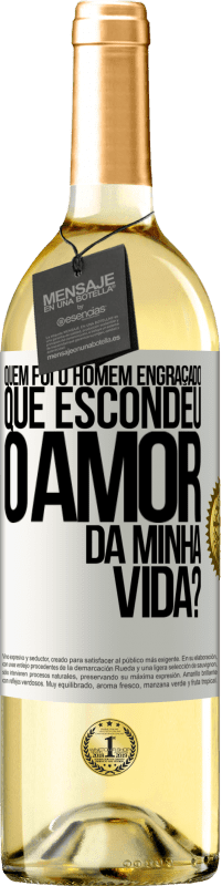 Envio grátis | Vinho branco Edição WHITE Quem foi o homem engraçado que escondeu o amor da minha vida? Etiqueta Branca. Etiqueta personalizável Vinho jovem Colheita 2023 Verdejo