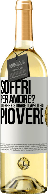 29,95 € Spedizione Gratuita | Vino bianco Edizione WHITE Soffri per amore? Soffrire è stirare i capelli e far piovere Etichetta Bianca. Etichetta personalizzabile Vino giovane Raccogliere 2025 Verdejo