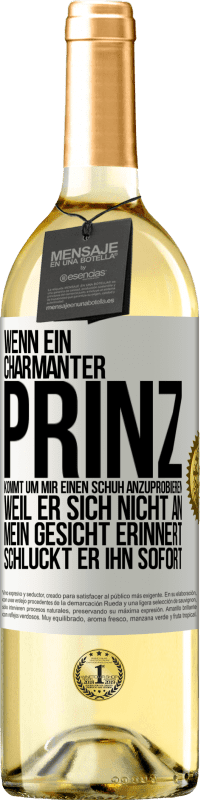 29,95 € Kostenloser Versand | Weißwein WHITE Ausgabe Wenn ein charmanter Prinz kommt, um mir einen Schuh anzuprobieren, weil er sich nicht an mein Gesicht erinnert, schluckt er ihn Weißes Etikett. Anpassbares Etikett Junger Wein Ernte 2025 Verdejo