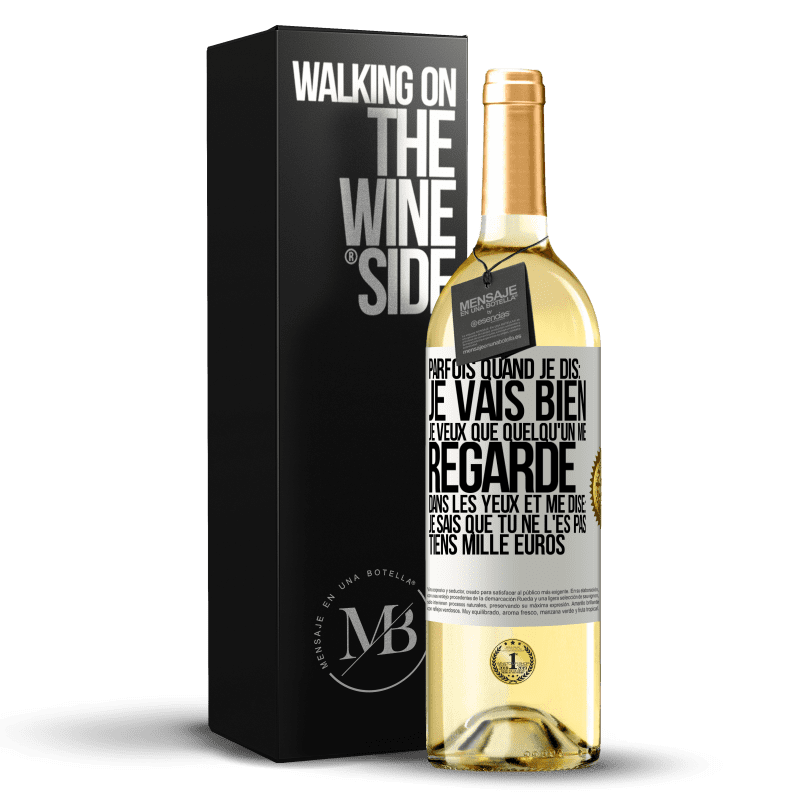 29,95 € Envoi gratuit | Vin blanc Édition WHITE Parfois quand je dis: je vais bien, je veux que quelqu'un me regarde dans les yeux et me dise: je sais que tu ne l'es pas, tiens Étiquette Blanche. Étiquette personnalisable Vin jeune Récolte 2025 Verdejo