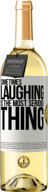 29,95 € Free Shipping | White Wine WHITE Edition Sometimes laughing is the most serious thing White Label. Customizable label Young wine Harvest 2025 Verdejo