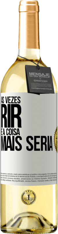 29,95 € Envio grátis | Vinho branco Edição WHITE Às vezes rir é a coisa mais séria Etiqueta Branca. Etiqueta personalizável Vinho jovem Colheita 2023 Verdejo