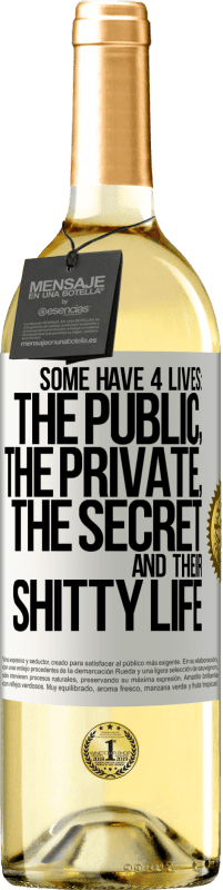 29,95 € Free Shipping | White Wine WHITE Edition Some have 4 lives: the public, the private, the secret and their shitty life White Label. Customizable label Young wine Harvest 2023 Verdejo