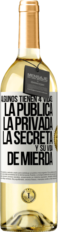29,95 € | Vino Blanco Edición WHITE Algunos tienen 4 vidas: la pública, la privada, la secreta y su vida de mierda Etiqueta Blanca. Etiqueta personalizable Vino joven Cosecha 2025 Verdejo
