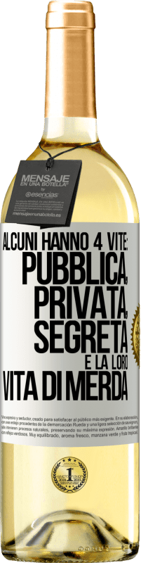 Spedizione Gratuita | Vino bianco Edizione WHITE Alcuni hanno 4 vite: pubblica, privata, segreta e la loro vita di merda Etichetta Bianca. Etichetta personalizzabile Vino giovane Raccogliere 2023 Verdejo