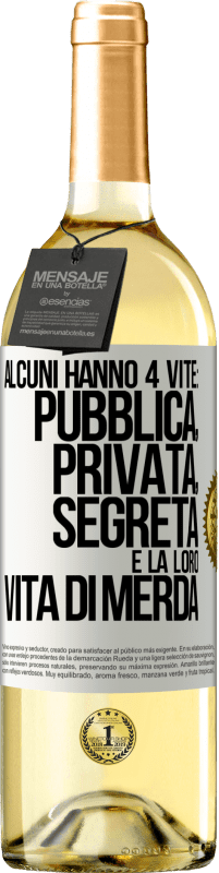 29,95 € | Vino bianco Edizione WHITE Alcuni hanno 4 vite: pubblica, privata, segreta e la loro vita di merda Etichetta Bianca. Etichetta personalizzabile Vino giovane Raccogliere 2025 Verdejo