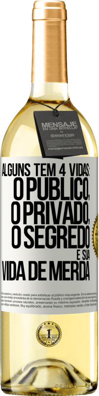 Envio grátis | Vinho branco Edição WHITE Alguns têm 4 vidas: o público, o privado, o segredo e sua vida de merda Etiqueta Branca. Etiqueta personalizável Vinho jovem Colheita 2023 Verdejo