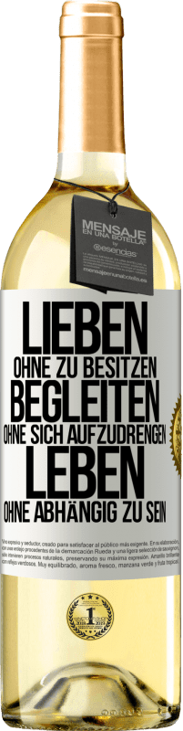 29,95 € Kostenloser Versand | Weißwein WHITE Ausgabe Lieben ohne zu besitzen, begleiten ohne sich aufzudrengen, leben ohne abhängig zu sein Weißes Etikett. Anpassbares Etikett Junger Wein Ernte 2025 Verdejo