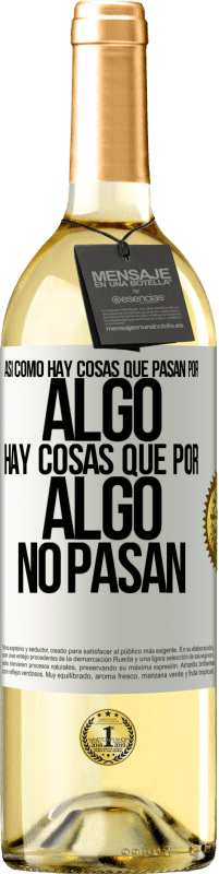 29,95 € Envío gratis | Vino Blanco Edición WHITE Así como hay cosas que pasan por algo, hay cosas que por algo no pasan Etiqueta Blanca. Etiqueta personalizable Vino joven Cosecha 2023 Verdejo