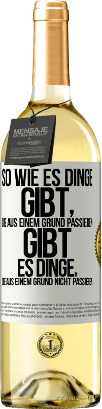 Kostenloser Versand | Weißwein WHITE Ausgabe So wie es Dinge gibt, die aus einem Grund passieren, gibt es Dinge, die aus einem Grund nicht passieren Weißes Etikett. Anpassbares Etikett Junger Wein Ernte 2023 Verdejo