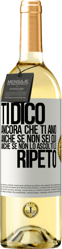 29,95 € | Vino bianco Edizione WHITE Ti dico ancora che ti amo. Anche se non sei qui. Anche se non lo ascolti. Lo ripeto Etichetta Bianca. Etichetta personalizzabile Vino giovane Raccogliere 2024 Verdejo