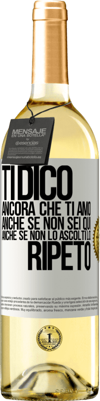 29,95 € Spedizione Gratuita | Vino bianco Edizione WHITE Ti dico ancora che ti amo. Anche se non sei qui. Anche se non lo ascolti. Lo ripeto Etichetta Bianca. Etichetta personalizzabile Vino giovane Raccogliere 2025 Verdejo