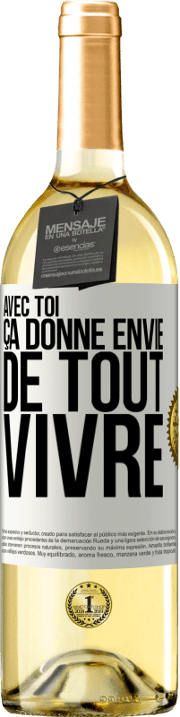 29,95 € | Vin blanc Édition WHITE Avec toi ça donne envie de tout vivre Étiquette Blanche. Étiquette personnalisable Vin jeune Récolte 2023 Verdejo