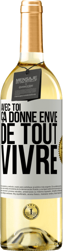 29,95 € | Vin blanc Édition WHITE Avec toi ça donne envie de tout vivre Étiquette Blanche. Étiquette personnalisable Vin jeune Récolte 2024 Verdejo