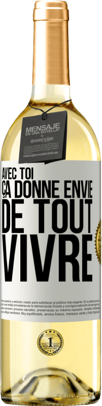 29,95 € Envoi gratuit | Vin blanc Édition WHITE Avec toi ça donne envie de tout vivre Étiquette Blanche. Étiquette personnalisable Vin jeune Récolte 2025 Verdejo