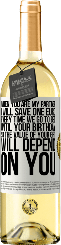 29,95 € 送料無料 | 白ワイン WHITEエディション あなたが私のパートナーであるとき、私はあなたの誕生日まで寝るたびに1ユーロを節約するので、あなたの贈り物の価値はあなたに依存します ホワイトラベル. カスタマイズ可能なラベル 若いワイン 収穫 2023 Verdejo