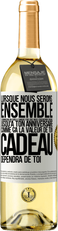 29,95 € Envoi gratuit | Vin blanc Édition WHITE Lorsque nous serons ensemble, j'économiserai un euro à chaque fois que nous coucherons ensemble jusqu'à ton anniversaire, comme Étiquette Blanche. Étiquette personnalisable Vin jeune Récolte 2025 Verdejo
