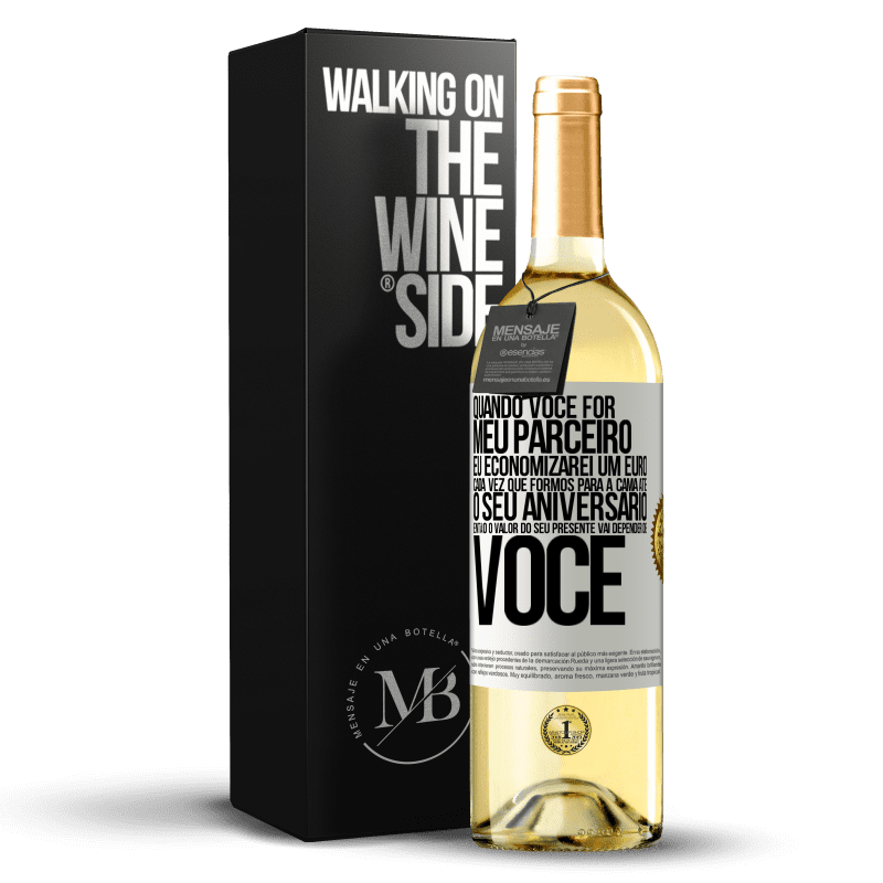 29,95 € Envio grátis | Vinho branco Edição WHITE Quando você for meu parceiro, eu economizarei um euro cada vez que formos para a cama até o seu aniversário, então o valor Etiqueta Branca. Etiqueta personalizável Vinho jovem Colheita 2023 Verdejo