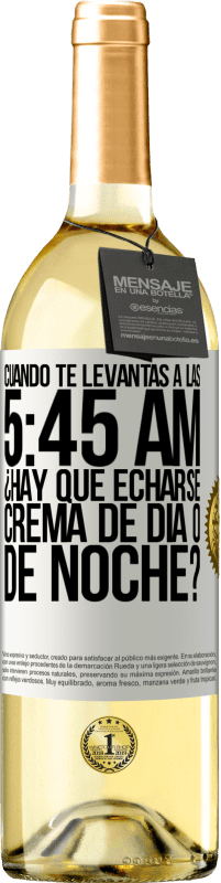 «Cuando te levantas a las 5:45 AM, ¿Hay que echarse crema de día o de noche?» Edición WHITE