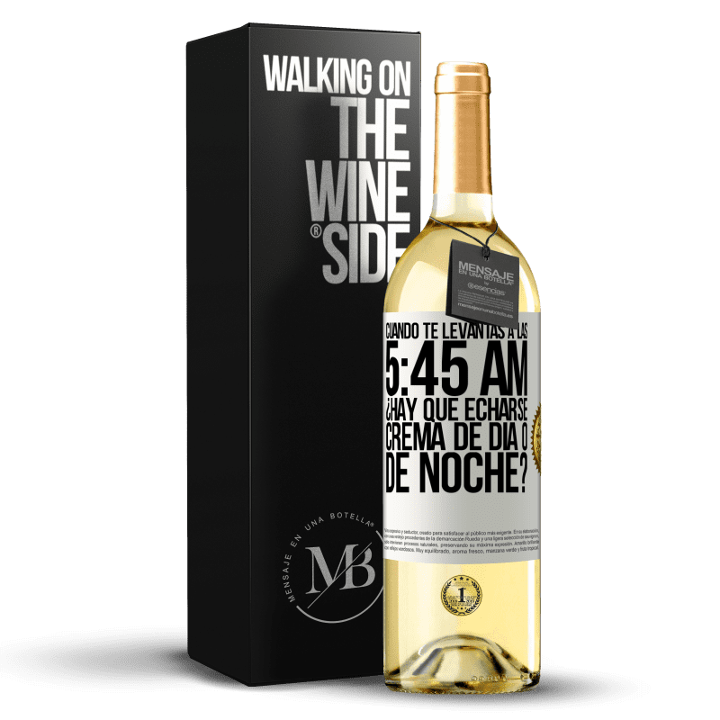 29,95 € Envío gratis | Vino Blanco Edición WHITE Cuando te levantas a las 5:45 AM, ¿Hay que echarse crema de día o de noche? Etiqueta Blanca. Etiqueta personalizable Vino joven Cosecha 2023 Verdejo