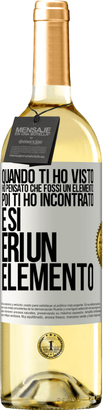 Spedizione Gratuita | Vino bianco Edizione WHITE Quando ti ho visto, ho pensato che fossi un elemento. Poi ti ho incontrato e sì, eri un elemento Etichetta Bianca. Etichetta personalizzabile Vino giovane Raccogliere 2023 Verdejo