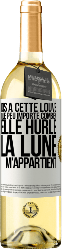 Envoi gratuit | Vin blanc Édition WHITE Dis à cette louve que peu importe combien elle hurle, la lune m'appartient Étiquette Blanche. Étiquette personnalisable Vin jeune Récolte 2023 Verdejo