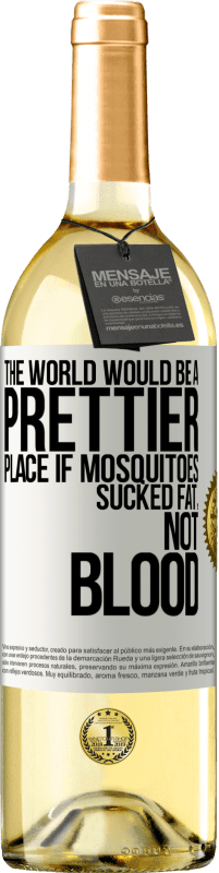 29,95 € | White Wine WHITE Edition The world would be a prettier place if mosquitoes sucked fat, not blood White Label. Customizable label Young wine Harvest 2024 Verdejo