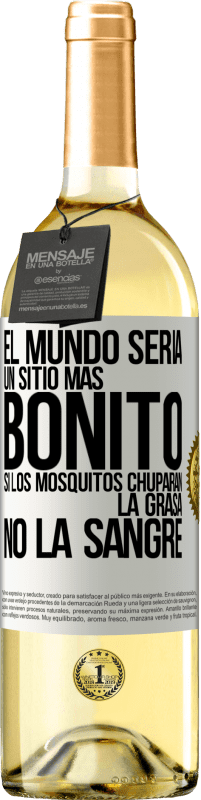 29,95 € Envío gratis | Vino Blanco Edición WHITE El mundo sería un sitio más bonito si los mosquitos chuparan la grasa, no la sangre Etiqueta Blanca. Etiqueta personalizable Vino joven Cosecha 2023 Verdejo