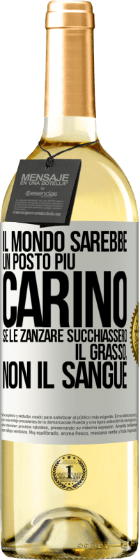 29,95 € Spedizione Gratuita | Vino bianco Edizione WHITE Il mondo sarebbe un posto più carino se le zanzare succhiassero il grasso, non il sangue Etichetta Bianca. Etichetta personalizzabile Vino giovane Raccogliere 2025 Verdejo
