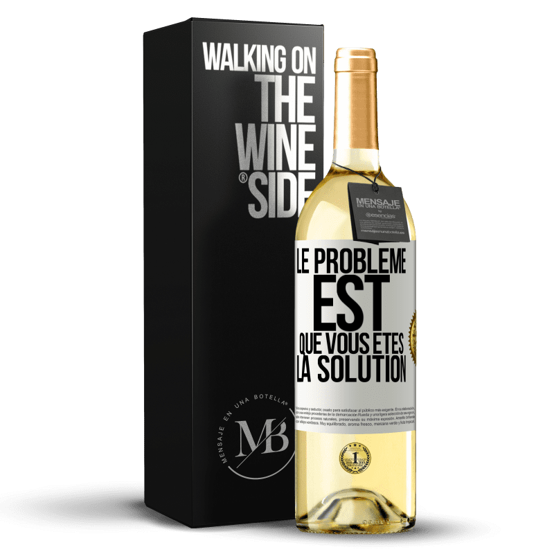 29,95 € Envoi gratuit | Vin blanc Édition WHITE Le problème est que vous êtes la solution Étiquette Blanche. Étiquette personnalisable Vin jeune Récolte 2023 Verdejo