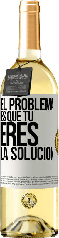 29,95 € | Vino Blanco Edición WHITE El problema es que tú eres la solución Etiqueta Blanca. Etiqueta personalizable Vino joven Cosecha 2025 Verdejo