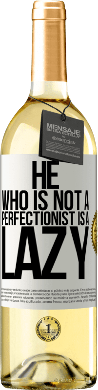 29,95 € | White Wine WHITE Edition He who is not a perfectionist is a lazy White Label. Customizable label Young wine Harvest 2023 Verdejo