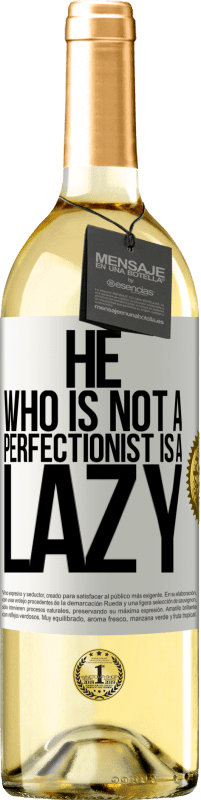 29,95 € | White Wine WHITE Edition He who is not a perfectionist is a lazy White Label. Customizable label Young wine Harvest 2025 Verdejo