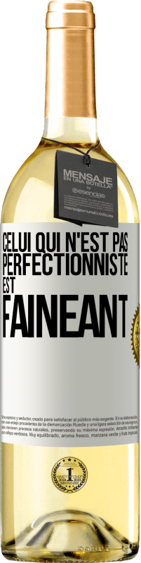 29,95 € | Vin blanc Édition WHITE Celui qui n'est pas perfectionniste est fainéant Étiquette Blanche. Étiquette personnalisable Vin jeune Récolte 2024 Verdejo