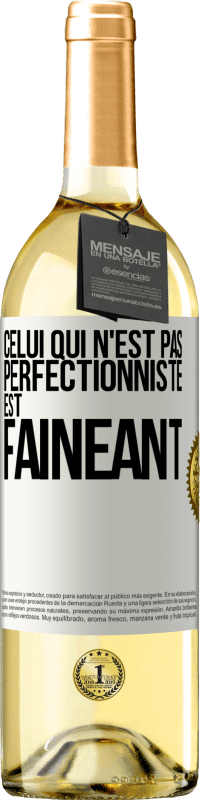 29,95 € | Vin blanc Édition WHITE Celui qui n'est pas perfectionniste est fainéant Étiquette Blanche. Étiquette personnalisable Vin jeune Récolte 2025 Verdejo