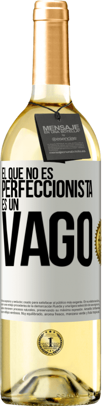 29,95 € | Vino Blanco Edición WHITE El que no es perfeccionista es un vago Etiqueta Blanca. Etiqueta personalizable Vino joven Cosecha 2024 Verdejo