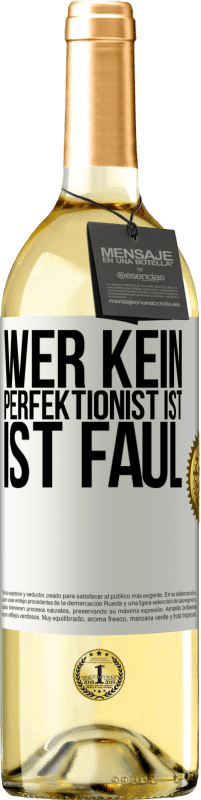 29,95 € | Weißwein WHITE Ausgabe Wer kein Perfektionist ist, ist faul Weißes Etikett. Anpassbares Etikett Junger Wein Ernte 2023 Verdejo