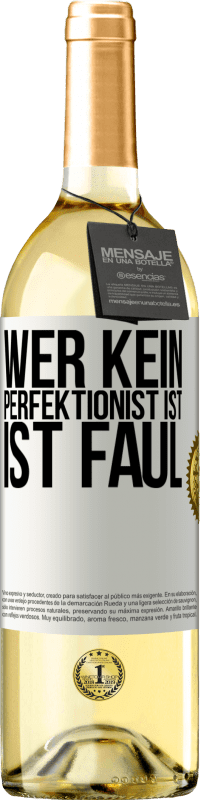 29,95 € | Weißwein WHITE Ausgabe Wer kein Perfektionist ist, ist faul Weißes Etikett. Anpassbares Etikett Junger Wein Ernte 2025 Verdejo