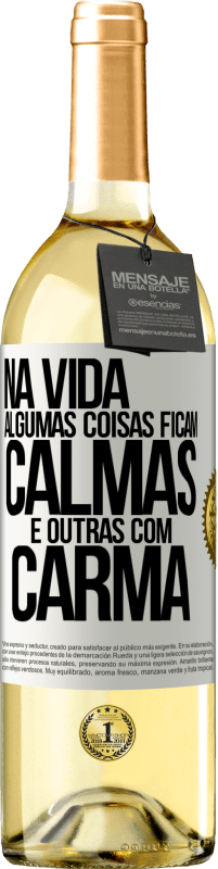 29,95 € Envio grátis | Vinho branco Edição WHITE Na vida algumas coisas ficam calmas e outras com carma Etiqueta Branca. Etiqueta personalizável Vinho jovem Colheita 2023 Verdejo