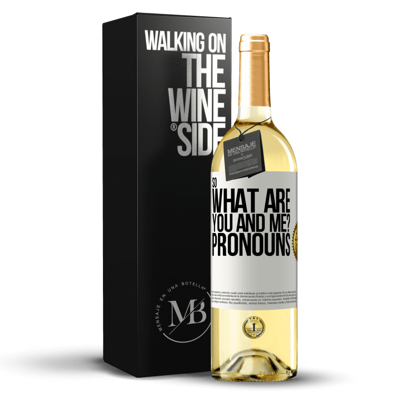 29,95 € Free Shipping | White Wine WHITE Edition So what are you and me? Pronouns White Label. Customizable label Young wine Harvest 2023 Verdejo