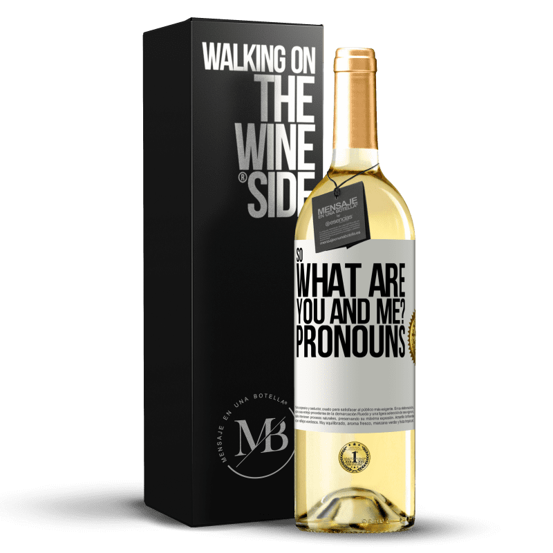 29,95 € Free Shipping | White Wine WHITE Edition So what are you and me? Pronouns White Label. Customizable label Young wine Harvest 2025 Verdejo