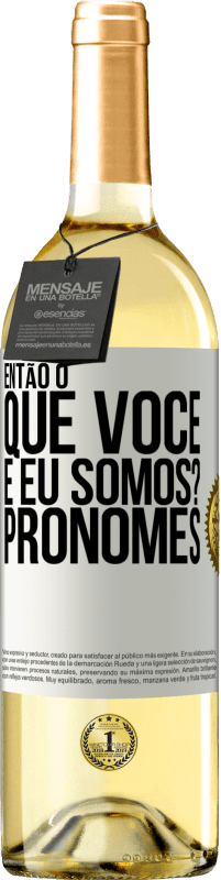 29,95 € | Vinho branco Edição WHITE Então, o que você e eu somos? Pronomes Etiqueta Branca. Etiqueta personalizável Vinho jovem Colheita 2024 Verdejo