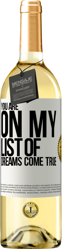 Free Shipping | White Wine WHITE Edition You are on my list of dreams come true White Label. Customizable label Young wine Harvest 2023 Verdejo