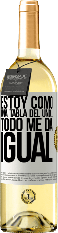 29,95 € | Vino Blanco Edición WHITE Estoy como una tabla del uno… todo me da igual Etiqueta Blanca. Etiqueta personalizable Vino joven Cosecha 2024 Verdejo