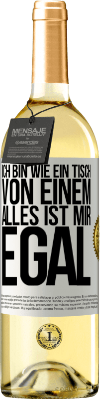 29,95 € | Weißwein WHITE Ausgabe Ich bin wie ein Tisch von einem ... alles ist mir egal Weißes Etikett. Anpassbares Etikett Junger Wein Ernte 2024 Verdejo