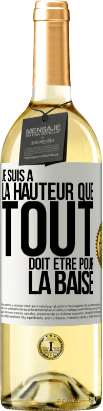 Envoi gratuit | Vin blanc Édition WHITE Je suis à la hauteur que tout doit être pour la baise Étiquette Blanche. Étiquette personnalisable Vin jeune Récolte 2023 Verdejo