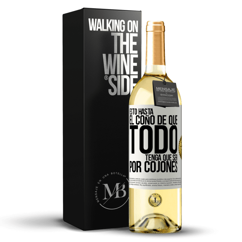 29,95 € Envío gratis | Vino Blanco Edición WHITE Estoy hasta el coño de que todo tenga que ser por cojones Etiqueta Blanca. Etiqueta personalizable Vino joven Cosecha 2023 Verdejo