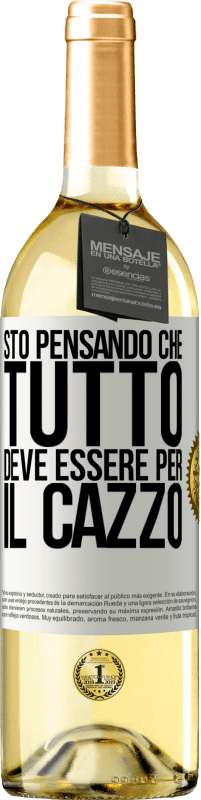 29,95 € | Vino bianco Edizione WHITE Sto pensando che tutto deve essere per il cazzo Etichetta Bianca. Etichetta personalizzabile Vino giovane Raccogliere 2025 Verdejo