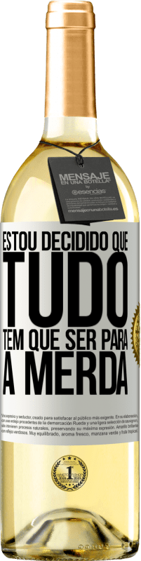 29,95 € | Vinho branco Edição WHITE Estou decidido que tudo tem que ser para a merda Etiqueta Branca. Etiqueta personalizável Vinho jovem Colheita 2025 Verdejo
