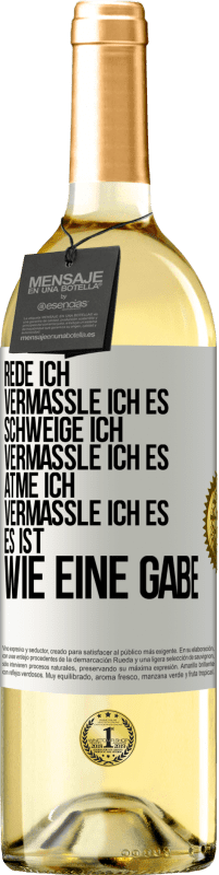 29,95 € | Weißwein WHITE Ausgabe Rede ich, vermassle ich es. Schweige ich, vermassle ich es. Atme ich, vermassle ich es. Es ist wie eine Gabe Weißes Etikett. Anpassbares Etikett Junger Wein Ernte 2025 Verdejo